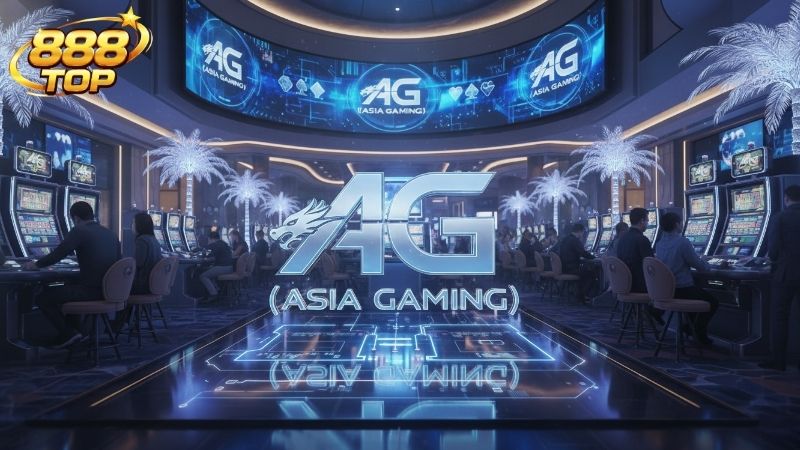 Giới thiệu sảnh cược AG (Asia Gaming) 888TOP đẳng cấp quốc tế